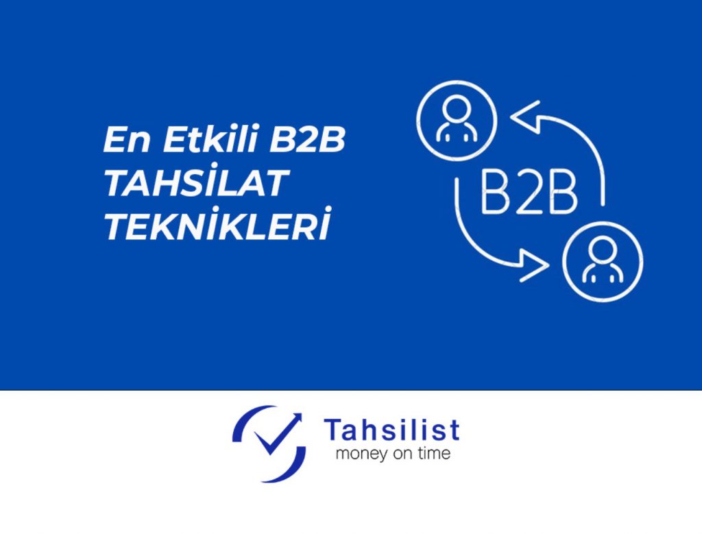 En Etkili B2B Tahsilat Teknikleri