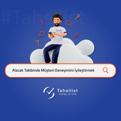 <strong>Alacak Takibinde Müşteri Deneyimini İyileştirmenin Yolları</strong>